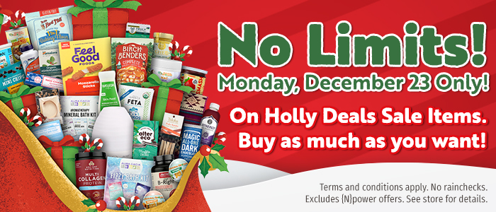 No Limits On Holly Deals Sale Items - Monday December 23 Only!