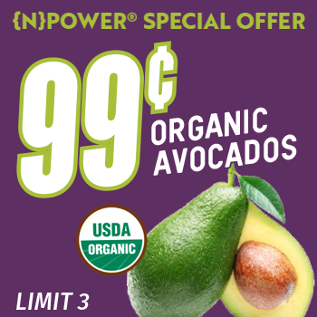 {N}power Special Offer - 99¢ Organic Avocados