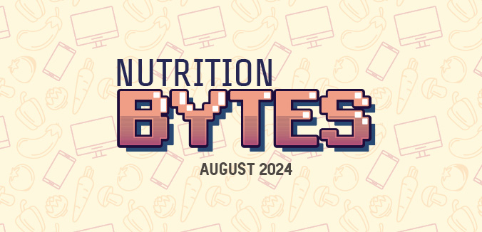 Nutrition Bytes: August 2024