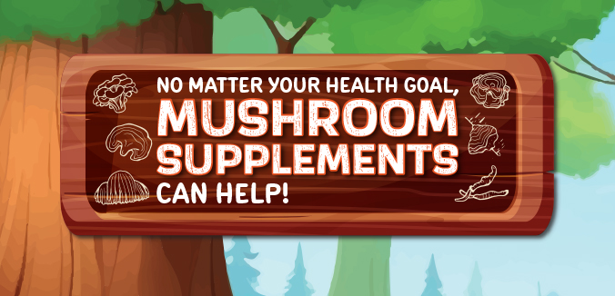 No Matter Your Health Goal, Mushroom Supplements Can Help!