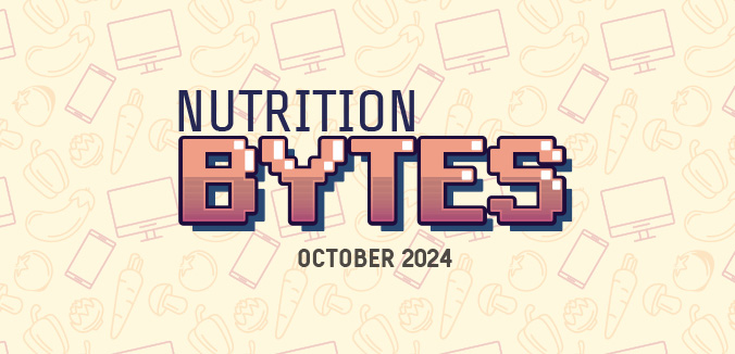 Nutrition Bytes: October 2024