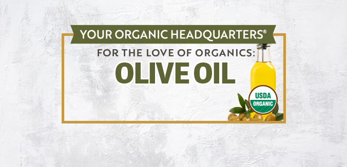 For the Love of Organics: Olive Oil