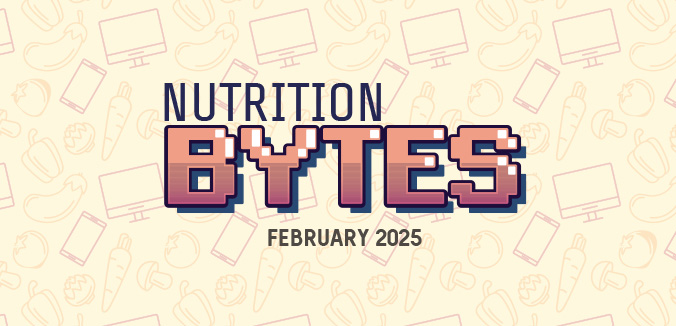  Nutrition Bytes: February 2025